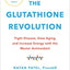 The Glutathione Revolution: Fight Disease, Slow Aging, and Increase Energy with the Master Antioxidant