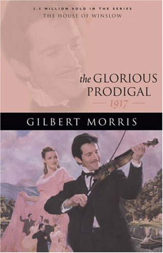 The Glorious Prodigal: 1917 (The House of Winslow #24)