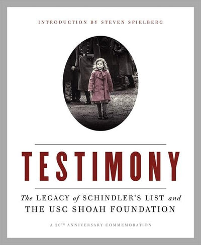 Testimony: The Legacy of Schindler's List and the USC Shoah Foundation