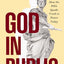 God in Public: How the Bible Speaks Truth to Power Today