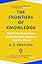 The Frontiers of Knowledge: What We Know About Science, History and The Mind