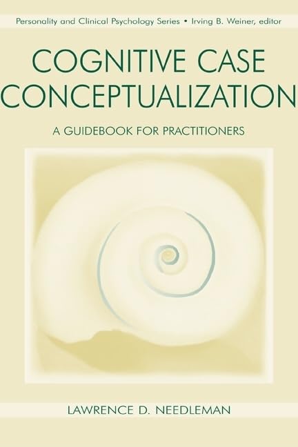 Cognitive Case Conceptualization: A Guidebook for Practitioners (Lea Series in Personality and Clinical Psychology)