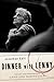 Dinner with Lenny: The Last Long Interview with Leonard Bernstein