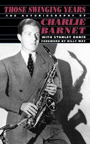 Those Swinging Years: The Autobiography of Charlie Barnet