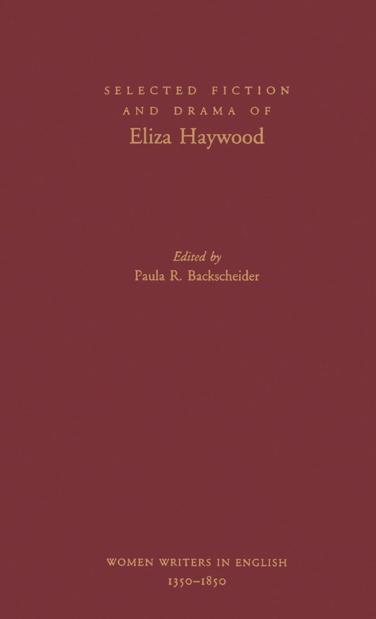 Selected Fiction and Drama of Eliza Haywood (Women Writers in English 1350-1850)