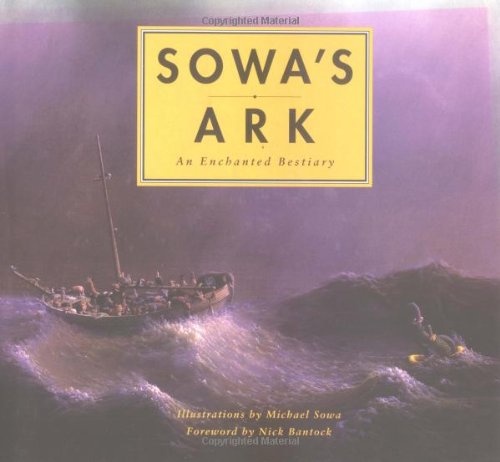 Sowa's Ark: An Enchanted Bestiary by Michael Sowa