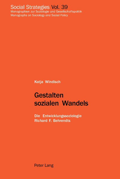 Gestalten sozialen Wandels: Die Entwicklungssoziologie Richard F. Behrendts (Social Strategies) (German Edition)