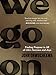 We Go On: Finding Purpose in All of Life’s Sorrows and Joys
