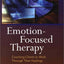 Emotion-Focused Therapy: Coaching Clients to Work Through Th