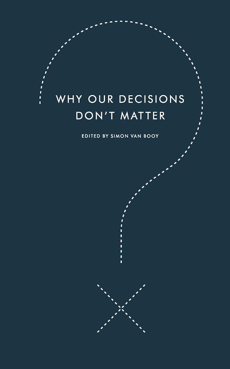Why Our Decisions Don't Matter (Harperperennial Modern Thought)