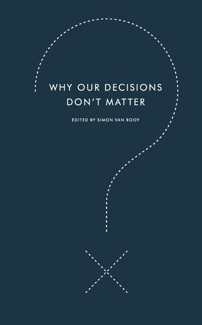 Why Our Decisions Don't Matter (Harperperennial Modern Thought)