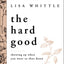 The Hard Good Bible Study Guide plus Streaming Video: Showing Up When You Want to Shut Down