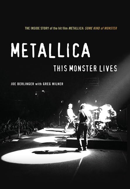 Metallica: This Monster Lives: The Inside Story of Some Kind