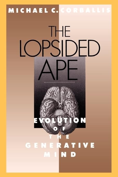 The Lopsided Ape: Evolution of the Generative Mind