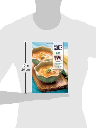 Soup for Two: Small-Batch Recipes for One, Two or a Few