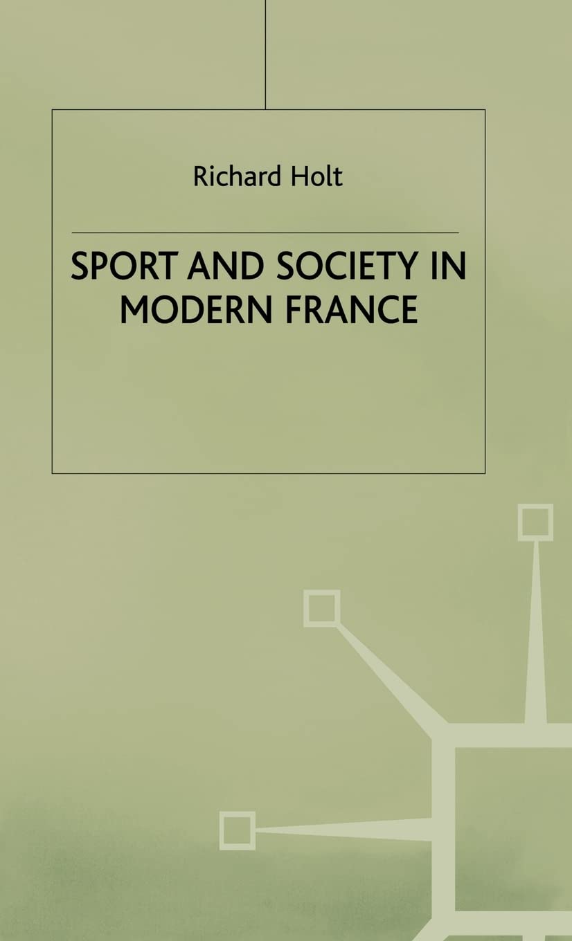 Sport and Society in Modern France (St Antony's Series)