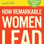 How Remarkable Women Lead: The Breakthrough Model for Work and Life