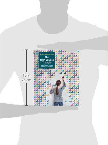 Patchwork Essentials: The Half-Square Triangle: Foolproof Patterns and Simple Techniques from Basic Blocks