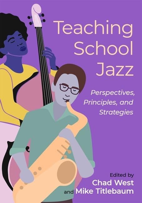 Teaching School Jazz: Perspectives, Principles, and Strategies