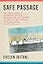 Safe Passage: The Untold Story of Diplomatic Intrigue, Betrayal​, and the Exchange of American and Japanese Civilians by Sea During W​o​rld War II