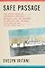 Safe Passage: The Untold Story of Diplomatic Intrigue, Betrayal​, and the Exchange of American and Japanese Civilians by Sea During W​o​rld War II