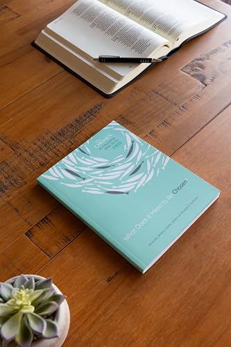 What Does It Mean to Be Chosen?: An Interactive Bible Study (Volume 1)