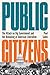 Public Citizens: The Attack on Big Government and the Remaking of American Liberalism