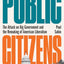 Public Citizens: The Attack on Big Government and the Remaking of American Liberalism