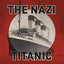 The Nazi Titanic: The Incredible Untold Story of a Doomed Ship in World War II