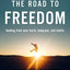The Road to Freedom: Healing from Your Hurts, Hang-ups, and Habits