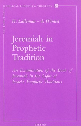 Jeremiah in Prophetic Tradition An Examination of the Book of Jeremiah in the Light of Israel's Prophetic Traditions (Contributions to Biblical Exegesis and Theology)