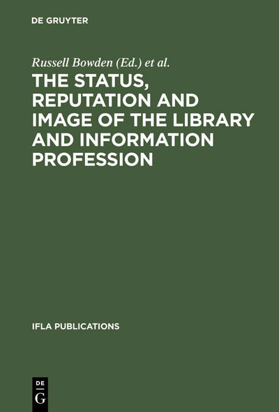The Status, Reputation and Image of the Library and Information Profession: Proceedings of the IFLA Pre-Session Seminar, Delhi, 24-28 August 1992 ; ... Library Associations (IFLA Publications, 68)