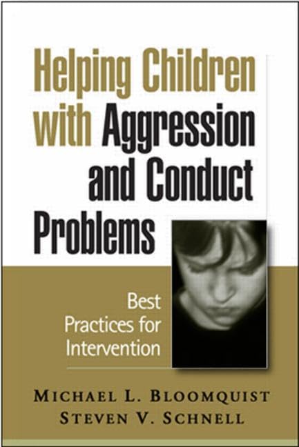 Helping Children with Aggression and Conduct Problems: Best Practices for Intervention