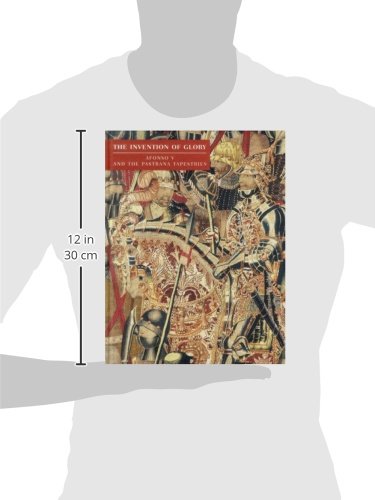 The Invention of Glory: Afonso V and the Pastrana Tapestries