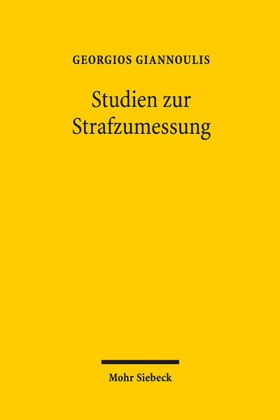 Studien Zur Strafzumessung: Ein Beitrag Zur Dogmatik, Rechtstheorie Und Rechtsinformatik Mit Vertiefung in Den Eigentums- Und Vermogensdelikten (German Edition)