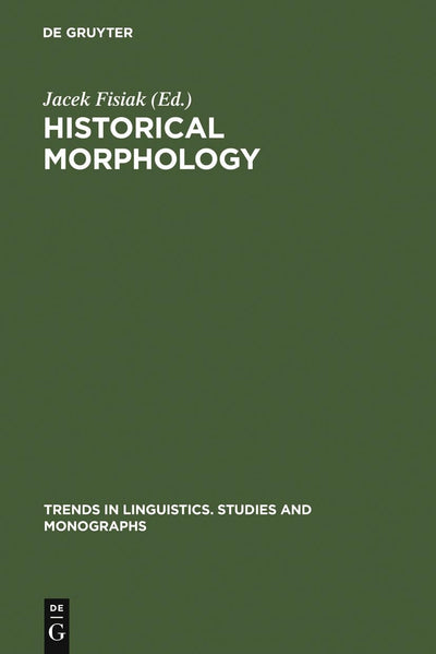 Historical Morphology (Trends in Linguistics. Studies and Monographs [TiLSM], 17)
