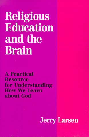 Religious Education and the Brain: A Practical Resource for Understanding How We Learn About God