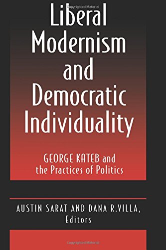 Liberal Modernism and Democratic Individuality: George Kateb