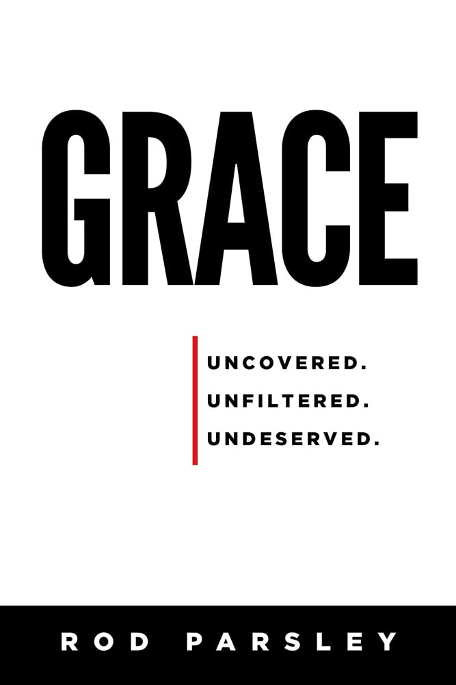 Grace: Uncovered, Unfiltered, Undeserved