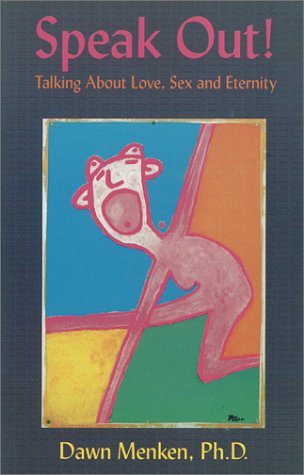 Speak Out! Talking About Love, Sex & Eternity