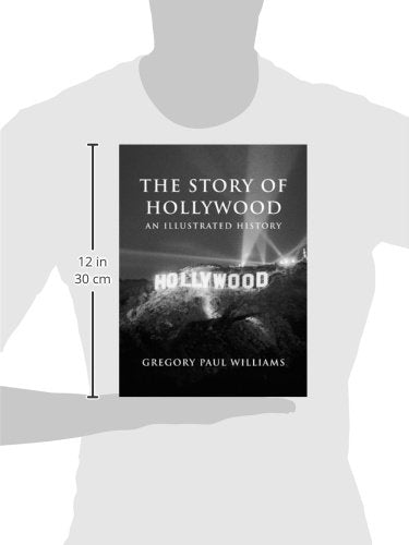 The Story of Hollywood: An Illustrated History