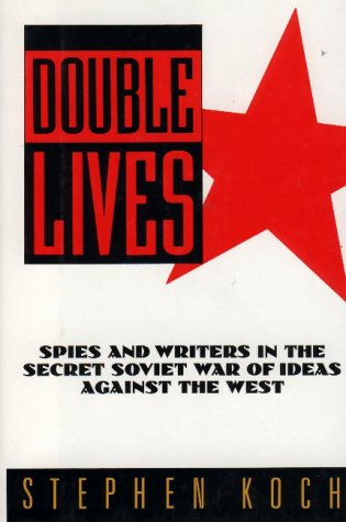 Double Lives: Spies and Writers in the Secret Soviet War of