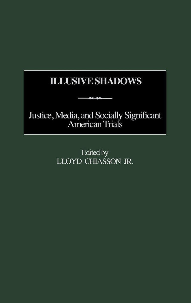 Illusive Shadows: Justice, Media, and Socially Significant American Trials