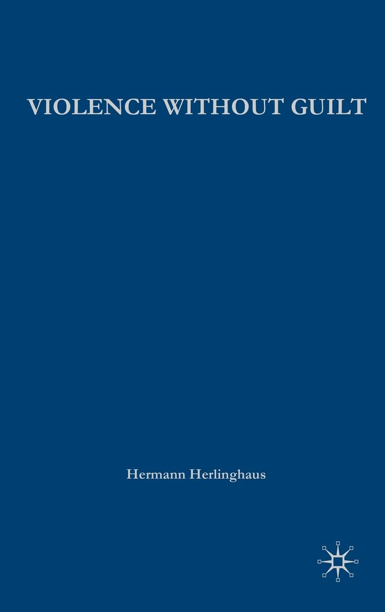 Violence without Guilt: Ethical Narratives from the Global South (New Directions in Latino American Cultures)