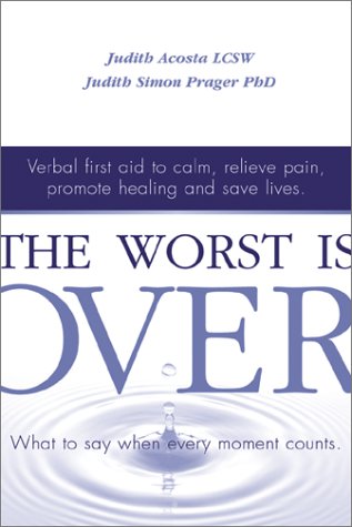 The Worst is Over: What to Say When Every Moment Counts