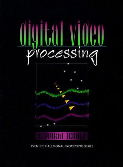 Digital Video Processing by Tekalp, A. Murat