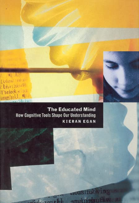 The Educated Mind: How Cognitive Tools Shape Our Understandi