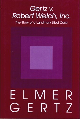 Gertz v. Robert Welch, Inc: The Story of a Landmark Libel Case