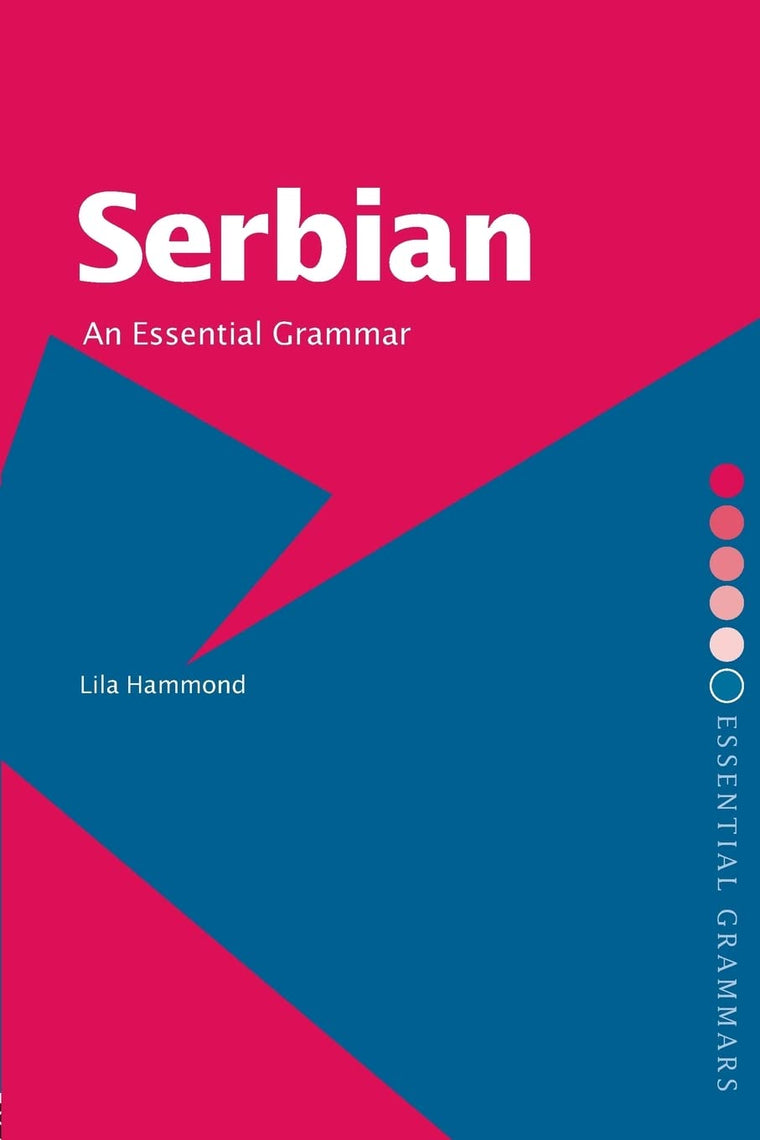Serbian: An Essential Grammar (Routledge Essential Grammars)