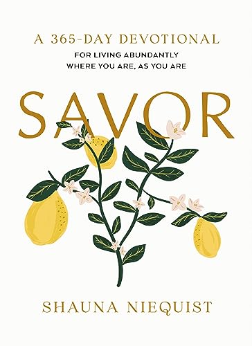 Savor: Living Abundantly Where You Are, As You Are (A 365-Day Devotional, plus 21 Delicious Recipes) – The Perfect Mother’s Day Gift for Christian Moms